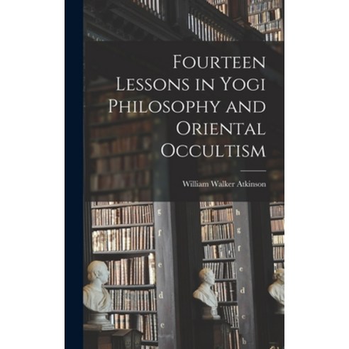 (영문도서) Fourteen Lessons in Yogi Philosophy and Oriental Occultism Hardcover, Legare Street Press, English, 9781013821370