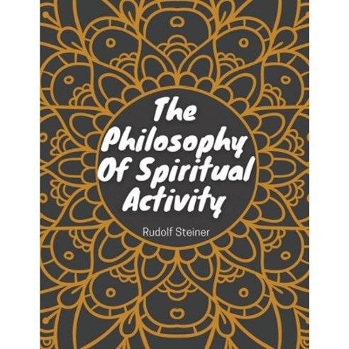 (영문도서) The Philosophy Of Spiritual Activity: Philosophy Of Life Paperback, Intel Premium Book, English, 9781835520345
