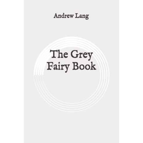 The Grey Fairy Book: Original Paperback, Independently Published