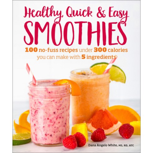(영문도서) Healthy Quick & Easy Smoothies: 100 No-Fuss Recipes Under 300 Calories You Can Make with 5 In... Paperback, DK Publishing (Dorling Kind..., English, 9781465476678