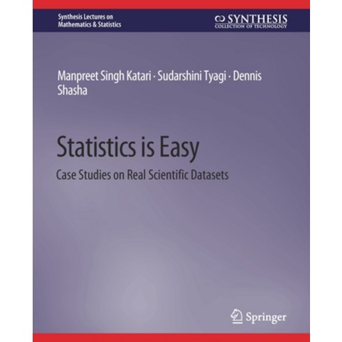 (영문도서) Statistics Is Easy: Case Studies on Real Scientific Datasets Paperback, Springer, English, 9783031013058