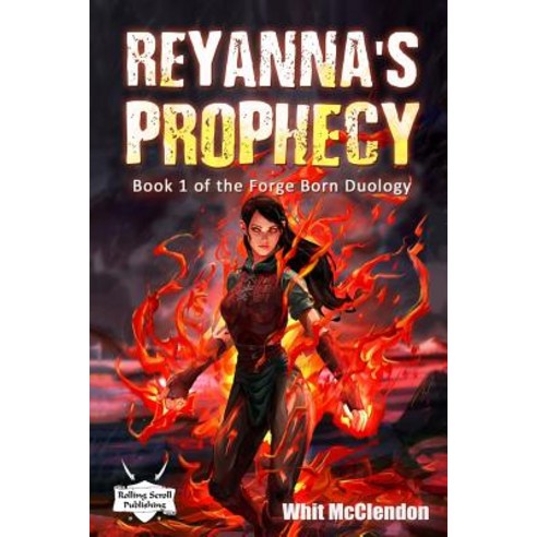 (영문도서) Reyanna''s Prophecy: Book 1 of the Forge Born Duology Paperback, Rolling Scroll Publishing, English, 9781732630000