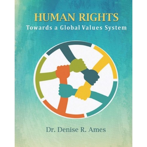 Human Rights: Towards a Global Values System Paperback, Center for Global Awareness