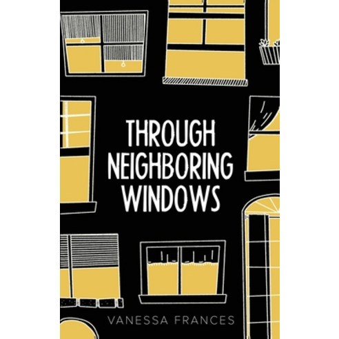 (영문도서) Through Neighboring Windows Paperback, Vanessa Frances, English, 9798218150860