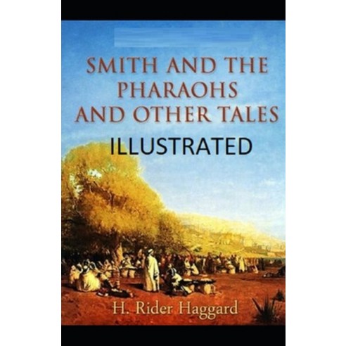Smith and the Pharaohs And Other Tales Illustrated Paperback, Independently Published, English, 9798696574738