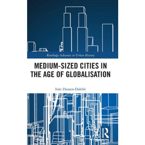 (영문도서) Medium-Sized Cities in the Age of Globalisation Hardcover, Routledge, English, 9781032188553