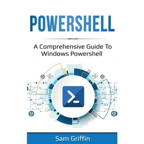 PowerShell: A Comprehensive Guide to Windows PowerShell Hardcover, Ingram Publishing, English, 9781761036811