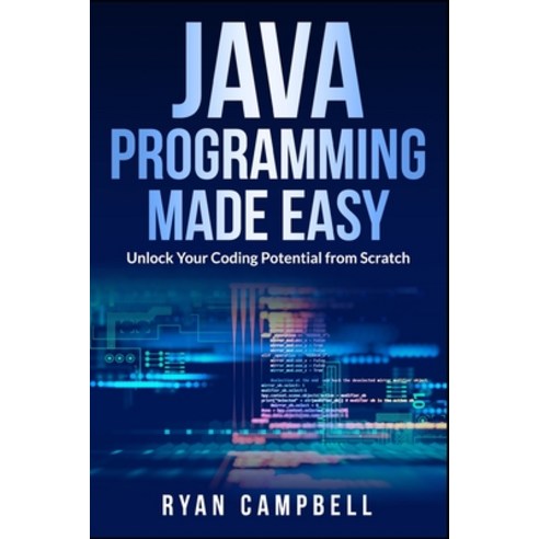 (영문도서) Java Programming Made Easy: Unlock Your Coding Potential from Scratch Paperback, Independently Published, English, 9798853417625