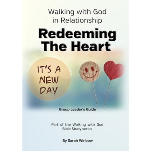 Walking with God in Relationship - Redeeming the Heart - Group Leader''s Guide Paperback, Lulu.com, English, 9780244723774