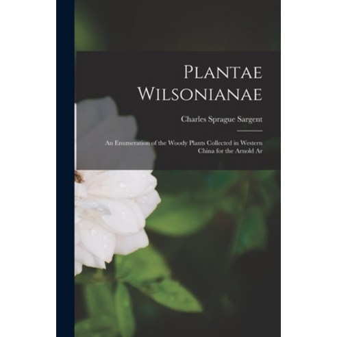 (영문도서) Plantae Wilsonianae; an Enumeration of the Woody Plants Collected in Western China for the Ar... Paperback, Legare Street Press, English, 9781017326512