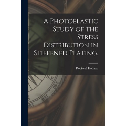 (영문도서) A Photoelastic Study of the Stress Distribution in Stiffened Plating. Paperback, Hassell Street Press, English, 9781014556899