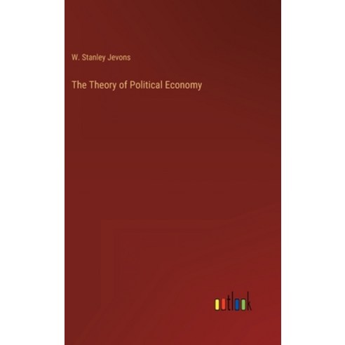 (영문도서) The Theory of Political Economy Hardcover, Outlook Verlag, English, 9783368130176