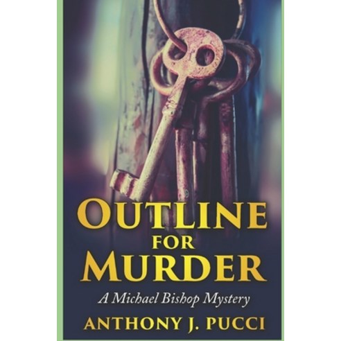 (영문도서) Outline for Murder: A Michael Bishop Mystery Paperback, Independently Published, English, 9781520750910