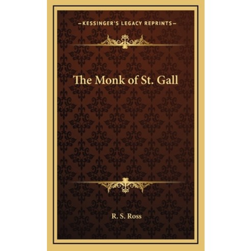 (영문도서) The Monk of St. Gall Hardcover, Kessinger Publishing, English, 9781163329535