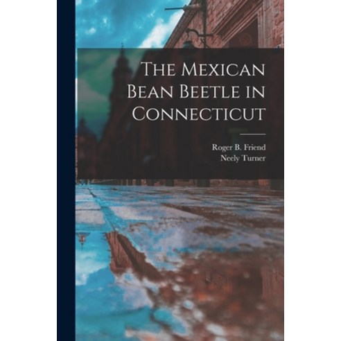 (영문도서) The Mexican Bean Beetle in Connecticut Paperback, Hassell Street Press, English, 9781015115910