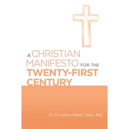 A Christian Manifesto for the Twenty-First Century Paperback, WestBow Press
