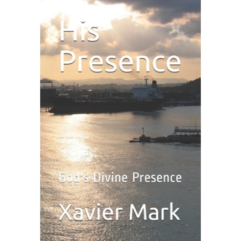 His Presence: God''s Divine Presence Paperback, Independently Published, English, 9798599146599