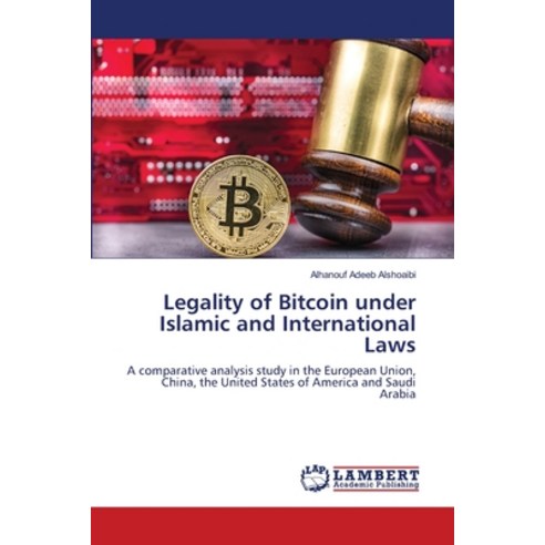 (영문도서) Legality of Bitcoin under Islamic and International Laws Paperback, LAP Lambert Academic Publis..., English, 9786203196894