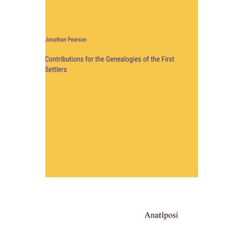(영문도서) Contributions for the Genealogies of the First Settlers Hardcover, Anatiposi Verlag, English, 9783382812492