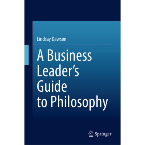 (영문도서) A Business Leader''s Guide to Philosophy Hardcover, Springer, English, 9783031330414