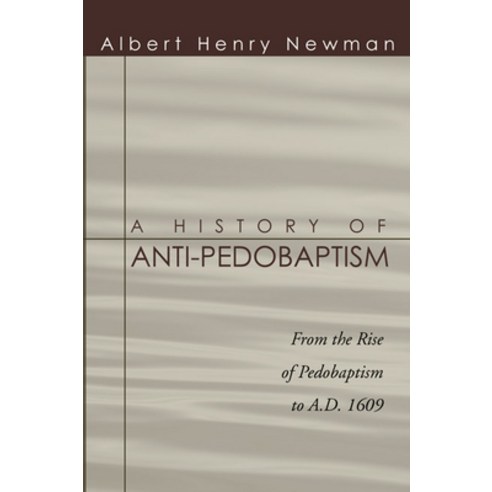 (영문도서) A History of Anti-Pedobaptism Paperback, Wipf & Stock Publishers, English, 9781592447855