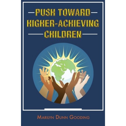 Push Toward Higher-Achieving Children Paperback, Christian Faith Publishing,..., English, 9781640289918