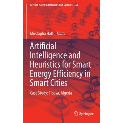 (영문도서) Artificial Intelligence and Heuristics for Smart Energy Efficiency in Smart Cities: Case Stud... Hardcover, Springer, English, 9783030920371