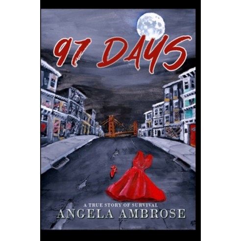 97 Days: A True Story of Survival Paperback, Independently Published