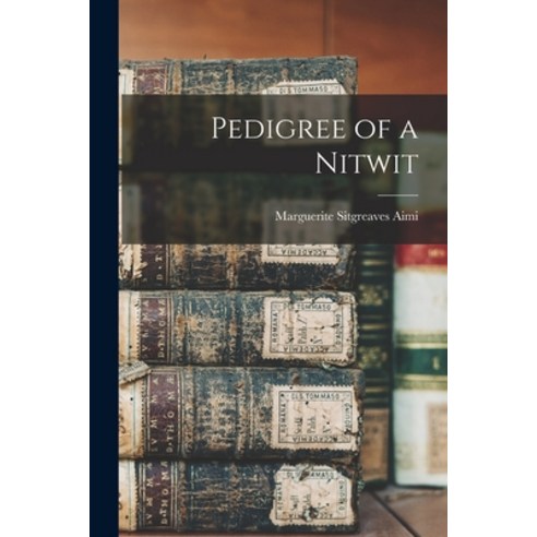 (영문도서) Pedigree of a Nitwit Paperback, Hassell Street Press, English, 9781014582935
