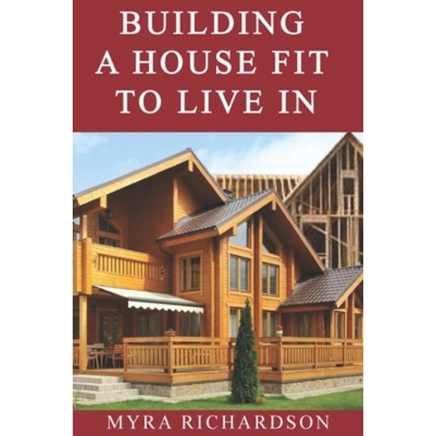 Building a House Fit To Live In Paperback, Independently Published, English, 9798694080736