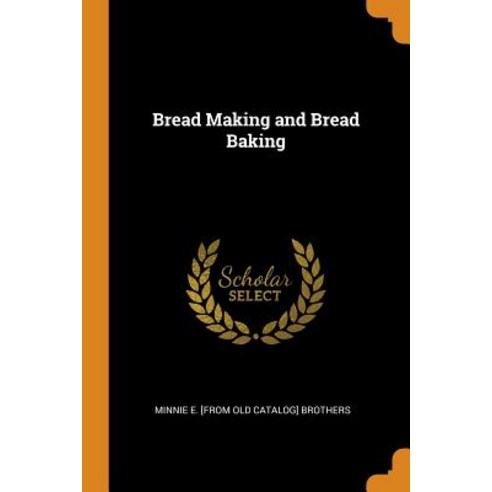 (영문도서) Bread Making and Bread Baking Paperback, Franklin Classics Trade Press, English, 9780344493195