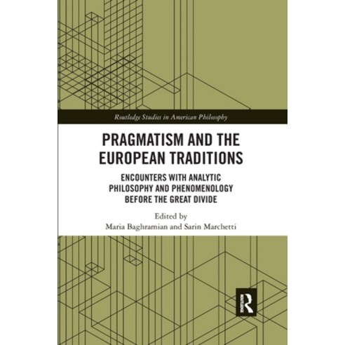 (영문도서) Pragmatism and the European Traditions: Encounters with Analytic Philosophy and Phenomenology... Paperback, Routledge, English, 9780367593698