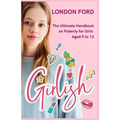 (영문도서) Girlish: The Ultimate Handbook on Puberty for Girls Aged 9 to 12 Paperback, Independently Published, English, 9798357821256