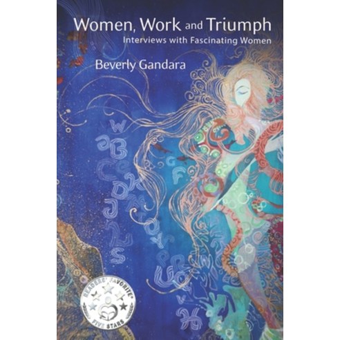 (영문도서) Women Work and Triumph: Interviews with Fascinating Women Paperback, Beverly Gandara, English, 9780997140651