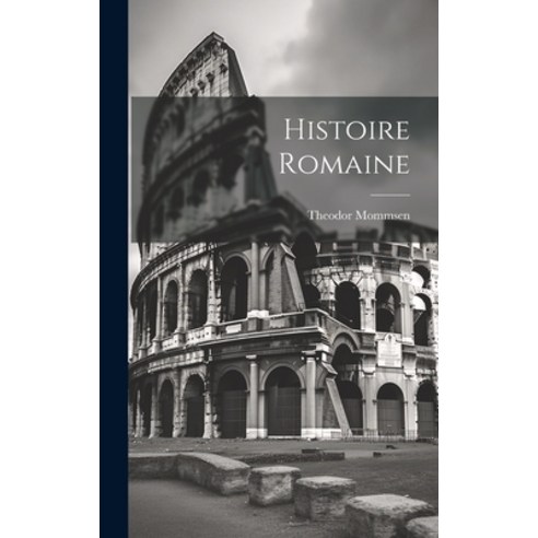 (영문도서) Histoire Romaine Hardcover, Legare Street Press, English, 9781019813447