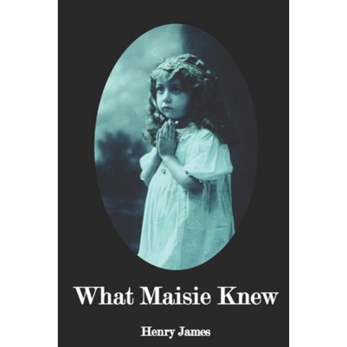 What Maisie Knew Paperback, Independently Published, English, 9798736438563