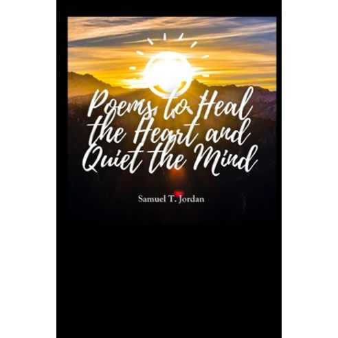 (영문도서) Poems to Heal the Heart and Quiet the Mind Paperback, Independently Published, English, 9798328231763