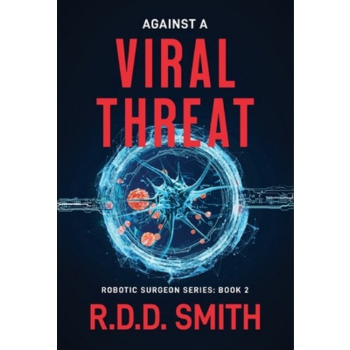 (영문도서) Against a Viral Threat: An Original Science Fiction Medical Thriller Hardcover, Modelbenders LLC, English, 9781938590269