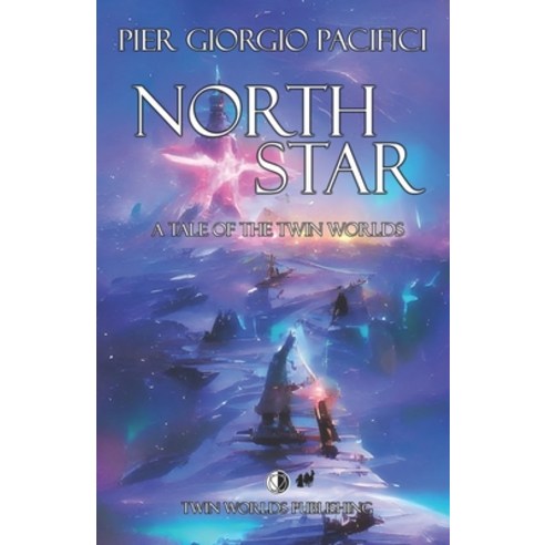 (영문도서) North Star: A Tale of the Twin Worlds Paperback, Independently Published, English, 9798842779789