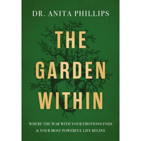 (영문도서) The Garden Within: Where the War with Your Emotions Ends and Your Most Powerful Life Begins Hardcover, Thomas Nelson, English, 9781400232987