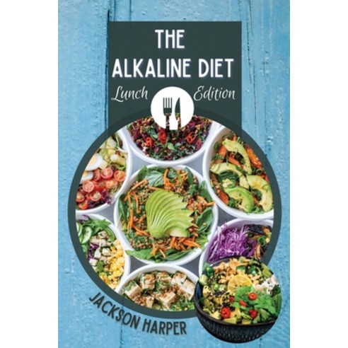 (영문도서) The Alkaline Diet: Alkalize Your Body and Enjoy Huge and Rapid Health Benefits Paperback, Jackson Harper, English, 9781803007342