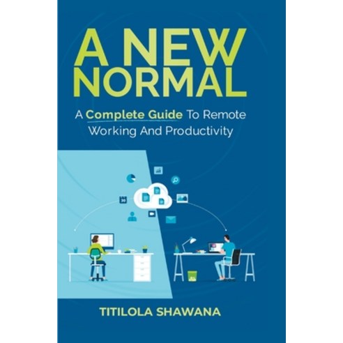 (영문도서) A New Normal: A Complete Guide to Remote Working and Productivity at Work Paperback, Independently Published, English, 9798374931778