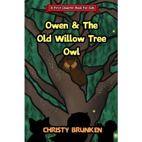 Owen & The Old Willow Tree Owl: A First Chapter Book For Kids Paperback, Independently Published, English, 9798585108556