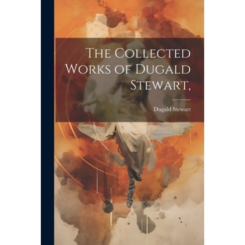 (영문도서) The Collected Works of Dugald Stewart Paperback, Legare Street Press, English, 9781021663283