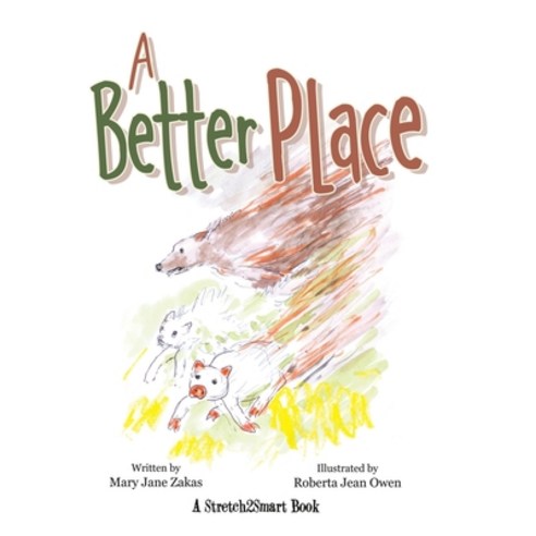 A Better Place: A Stretch2smart Book Hardcover, Archway Publishing