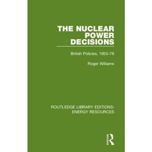 The Nuclear Power Decisions: British Policies 1953-78 Hardcover, Routledge