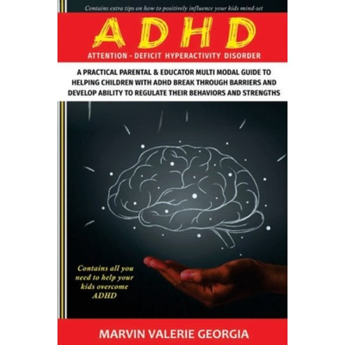 (영문도서) ADHD: A Practical Parental & Educator Multimodal Guide to Helping Children with ADHD Break Th... Paperback, Lulu.com, English, 9781471757280