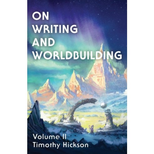 (영문도서) On Writing and Worldbuilding: Volume II Paperback, Tim Hickson, English, 9780473591335