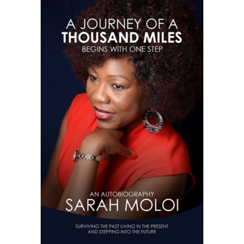 A Journey of a Thousand Miles: Begins with one step Paperback, Sarah Moloi