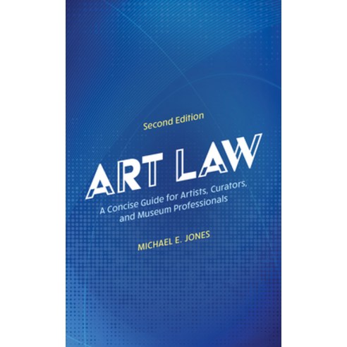 (영문도서) Art Law: A Concise Guide for Artists Curators and Museum Professionals Hardcover, Rowman & Littlefield Publis..., English, 9781538185117